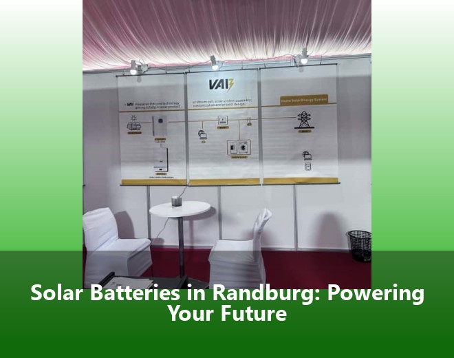 Solar Batteries in Randburg: Powering Your Future